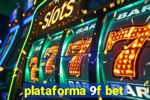 plataforma 9f bet