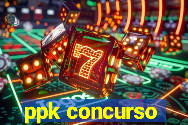 ppk concurso