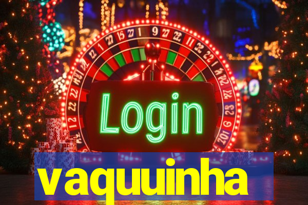 vaquuinha