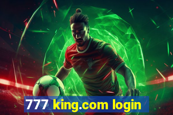 777 king.com login