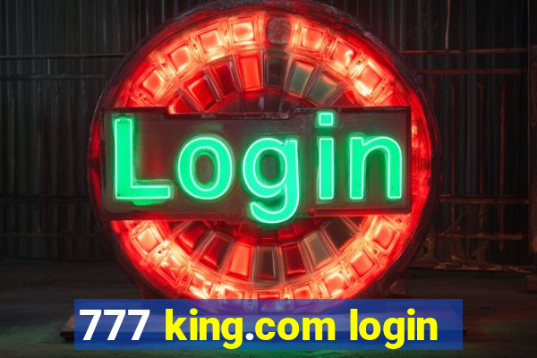 777 king.com login