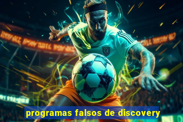 programas falsos de discovery