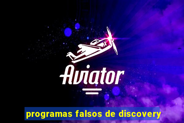 programas falsos de discovery