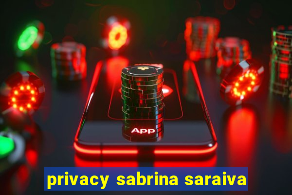 privacy sabrina saraiva