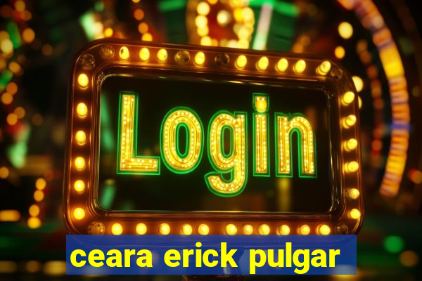 ceara erick pulgar