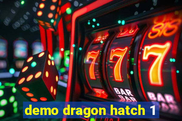 demo dragon hatch 1