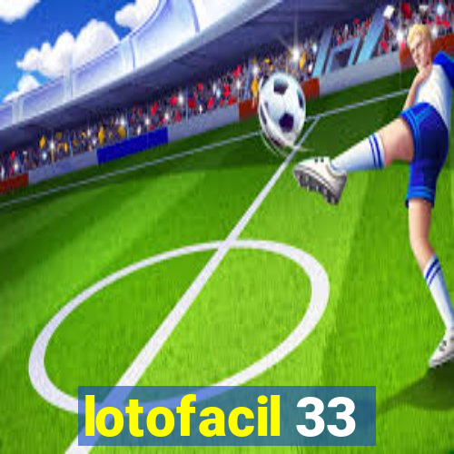 lotofacil 33