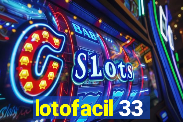 lotofacil 33