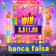 banca falsa