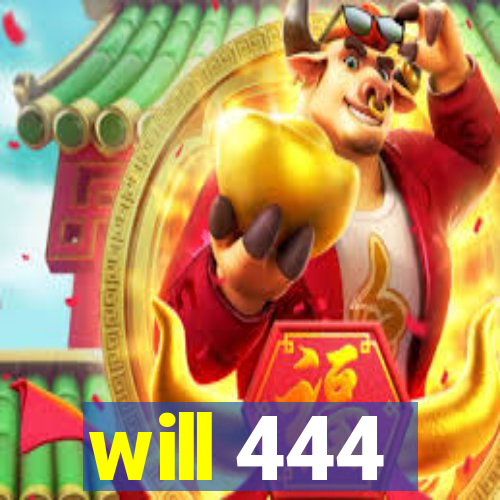 will 444