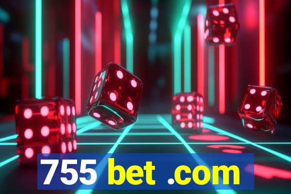 755 bet .com