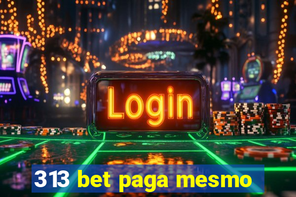 313 bet paga mesmo