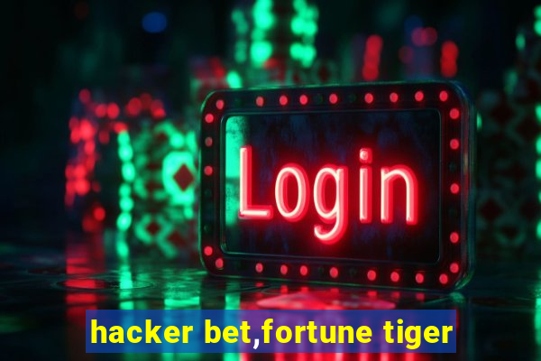 hacker bet,fortune tiger