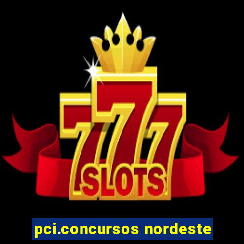 pci.concursos nordeste