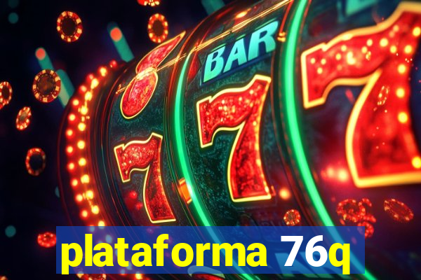 plataforma 76q