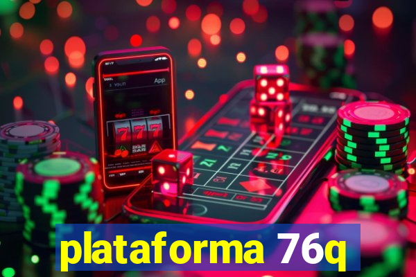 plataforma 76q