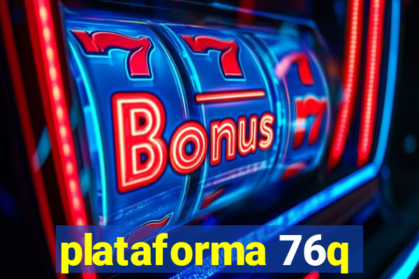 plataforma 76q