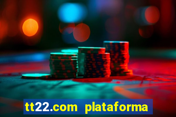 tt22.com plataforma de jogos