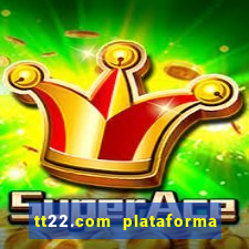 tt22.com plataforma de jogos