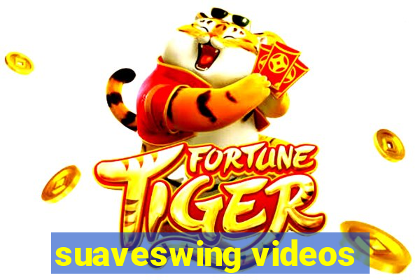 suaveswing videos