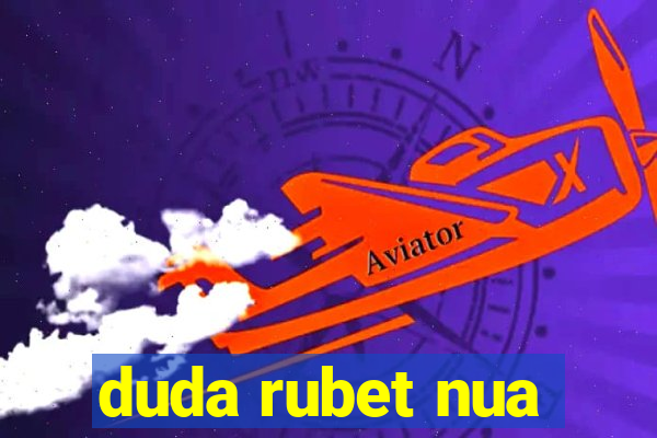 duda rubet nua