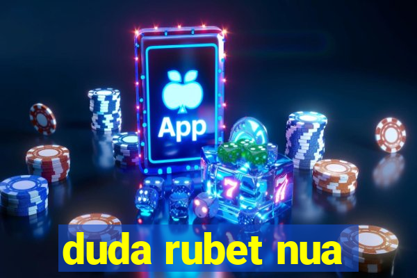 duda rubet nua