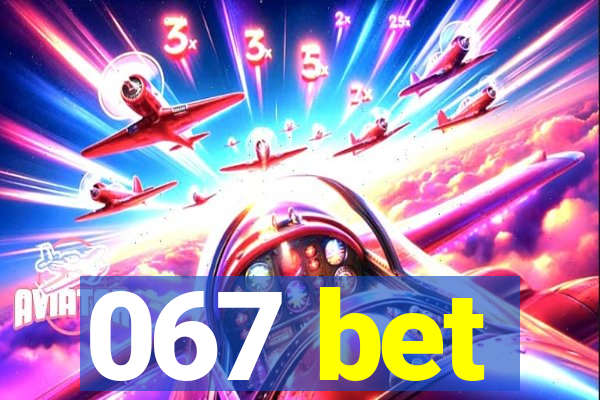 067 bet