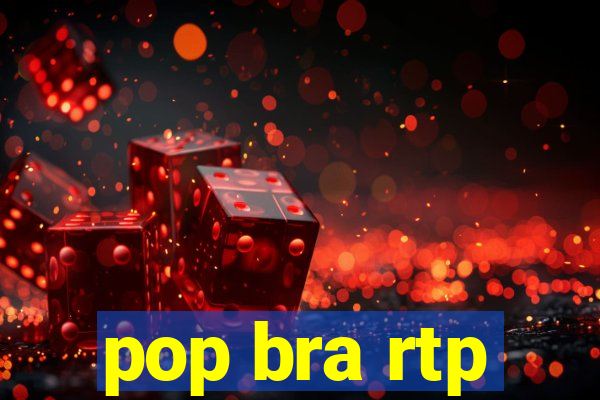 pop bra rtp