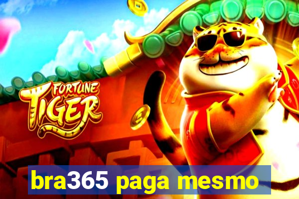 bra365 paga mesmo