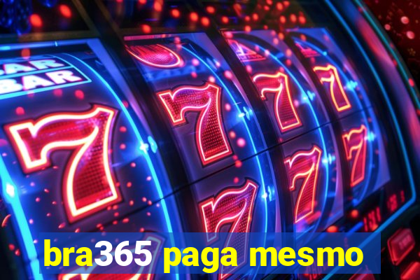 bra365 paga mesmo