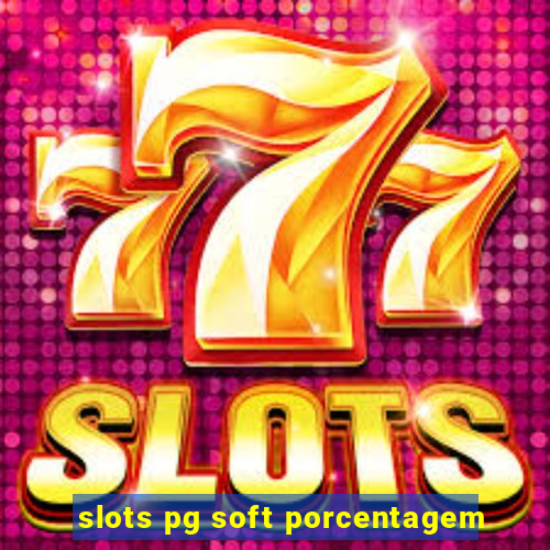 slots pg soft porcentagem