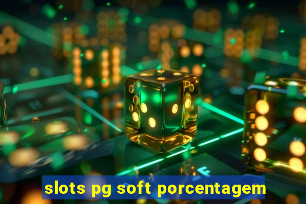 slots pg soft porcentagem