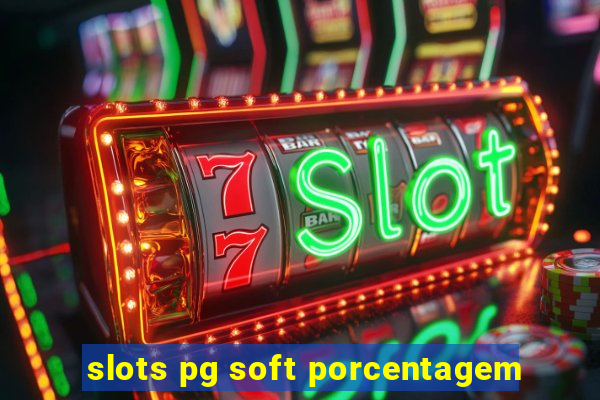 slots pg soft porcentagem