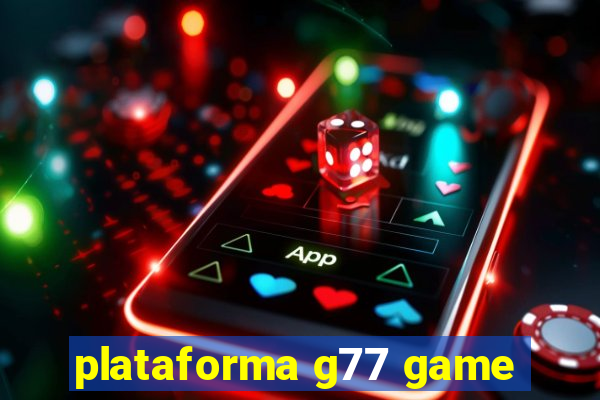 plataforma g77 game