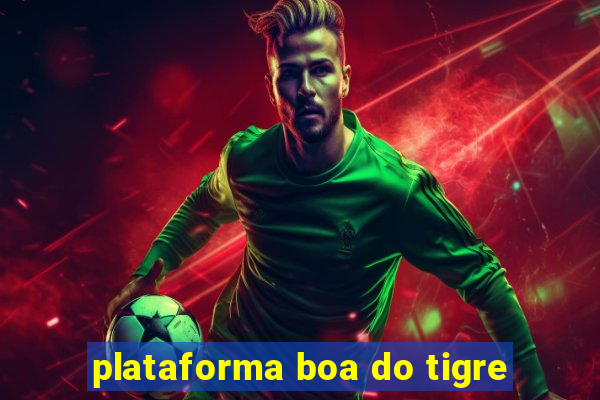 plataforma boa do tigre