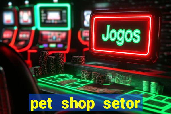 pet shop setor vila nova goiania