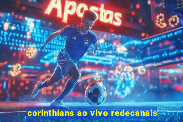 corinthians ao vivo redecanais