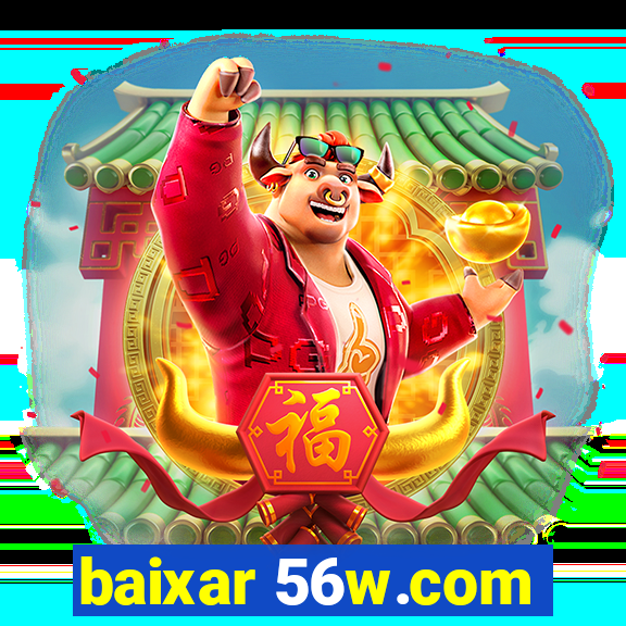 baixar 56w.com