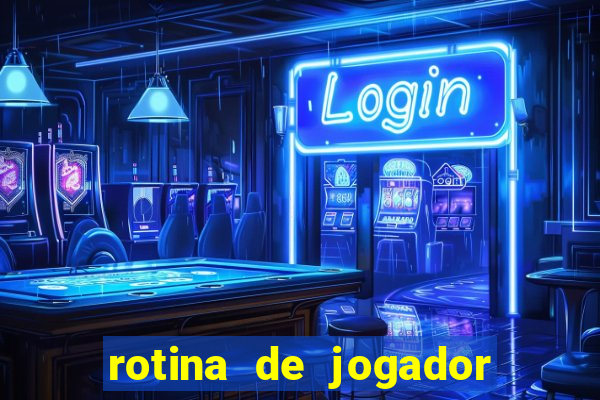 rotina de jogador de futebol