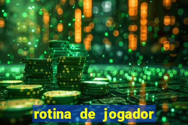 rotina de jogador de futebol