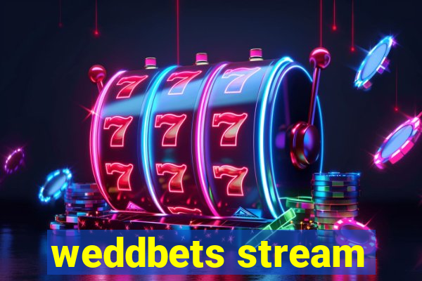 weddbets stream