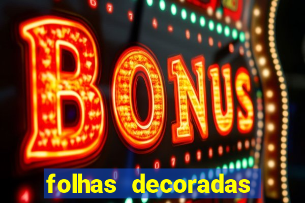 folhas decoradas para imprimir