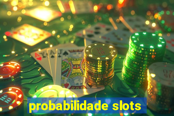 probabilidade slots