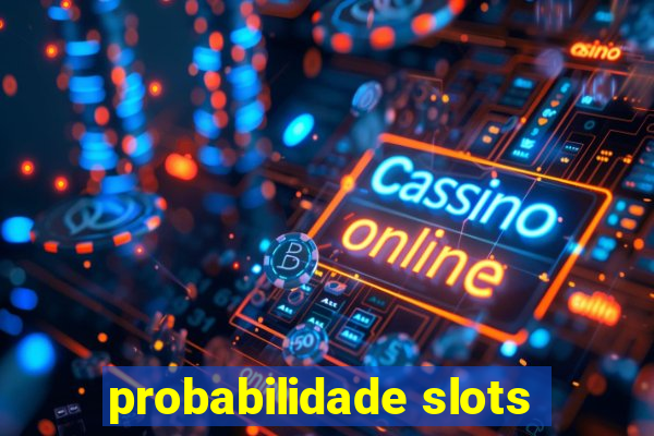 probabilidade slots