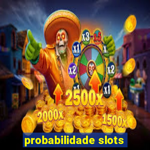 probabilidade slots