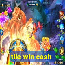 tile win cash