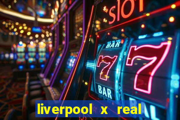 liverpool x real madrid ao vivo futemax