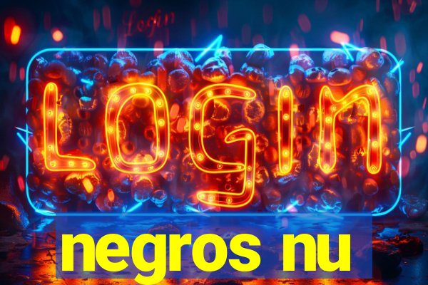 negros nu