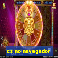 cs no navegador