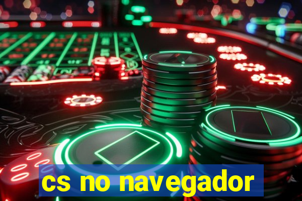 cs no navegador